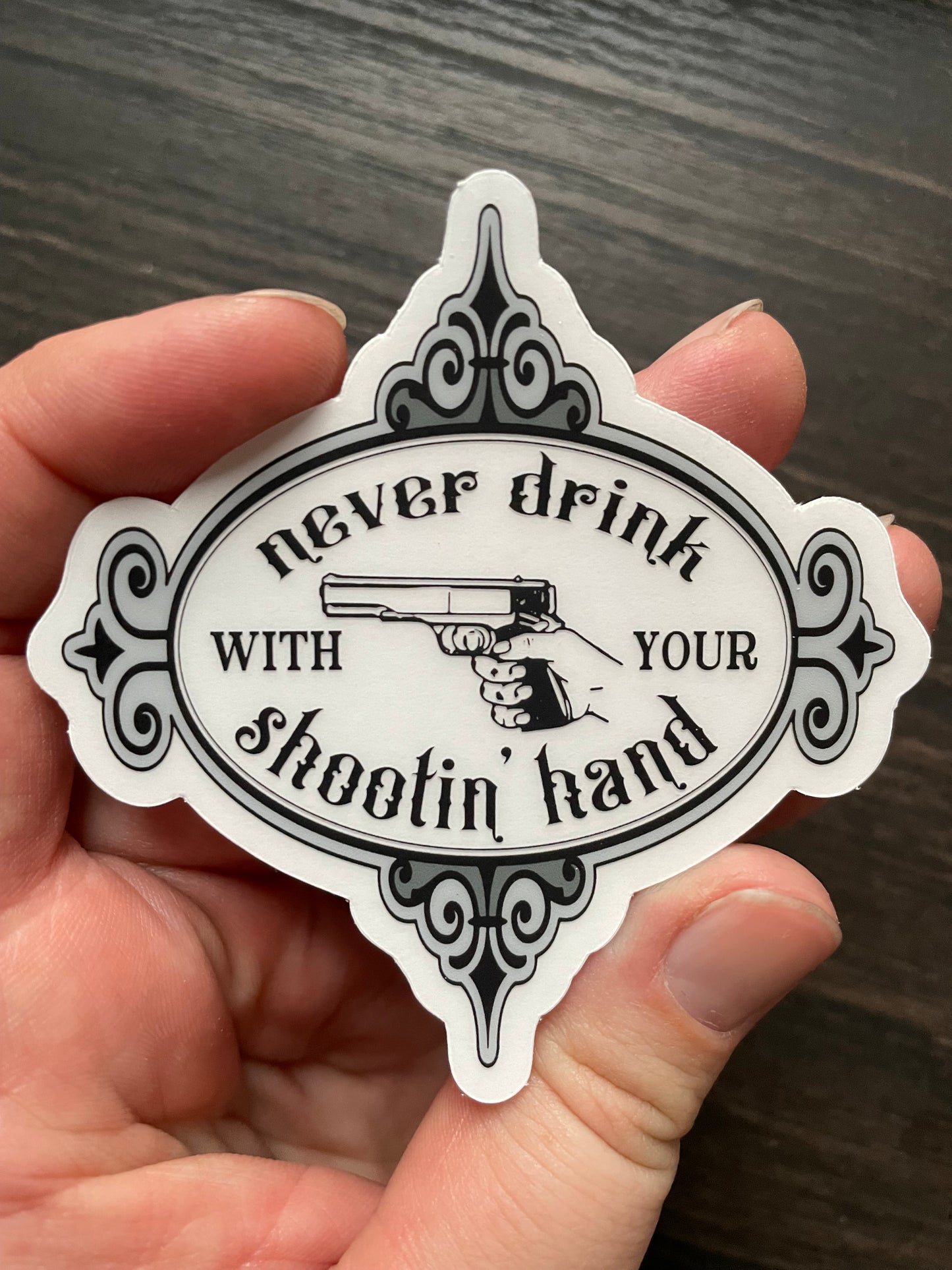 Never Drink With Your Shootin’ Hand Clear Vinyl Sticker