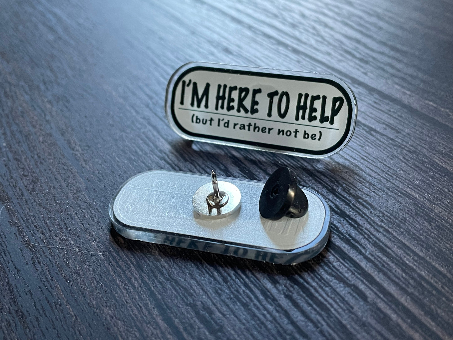 “I’m here to help, but I’d rather not be” Pin